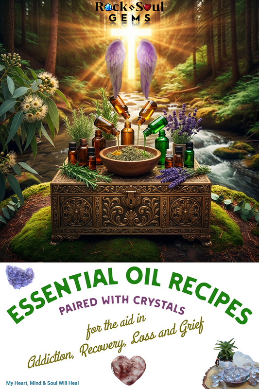 5 essential oil blends paired with crystals and uses for addiction, recovery, loss and grief