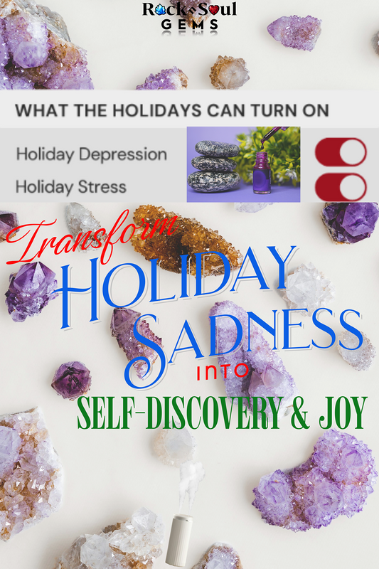 Transform Holiday Sadness Into Self-Discovery and Joy | Self-Care Routines using Crystals, Stones and Aromatherapy