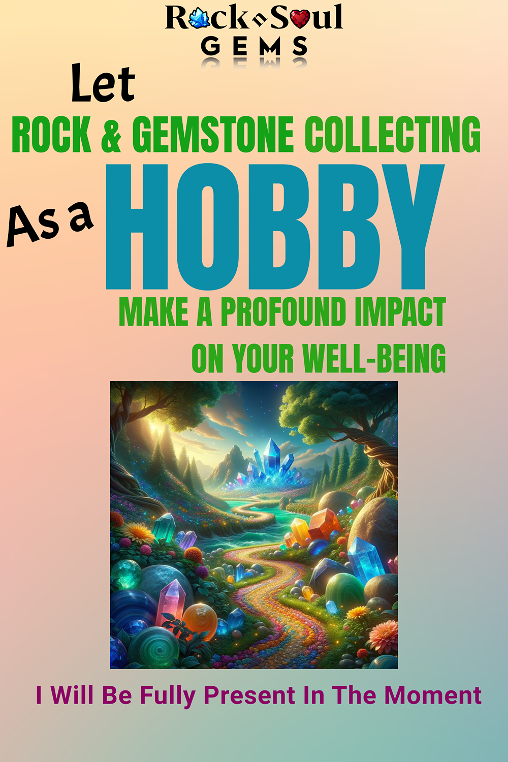 Rock, Gemstone and Crystal collecting as a hobby can impact your well-being; self-care and self-love