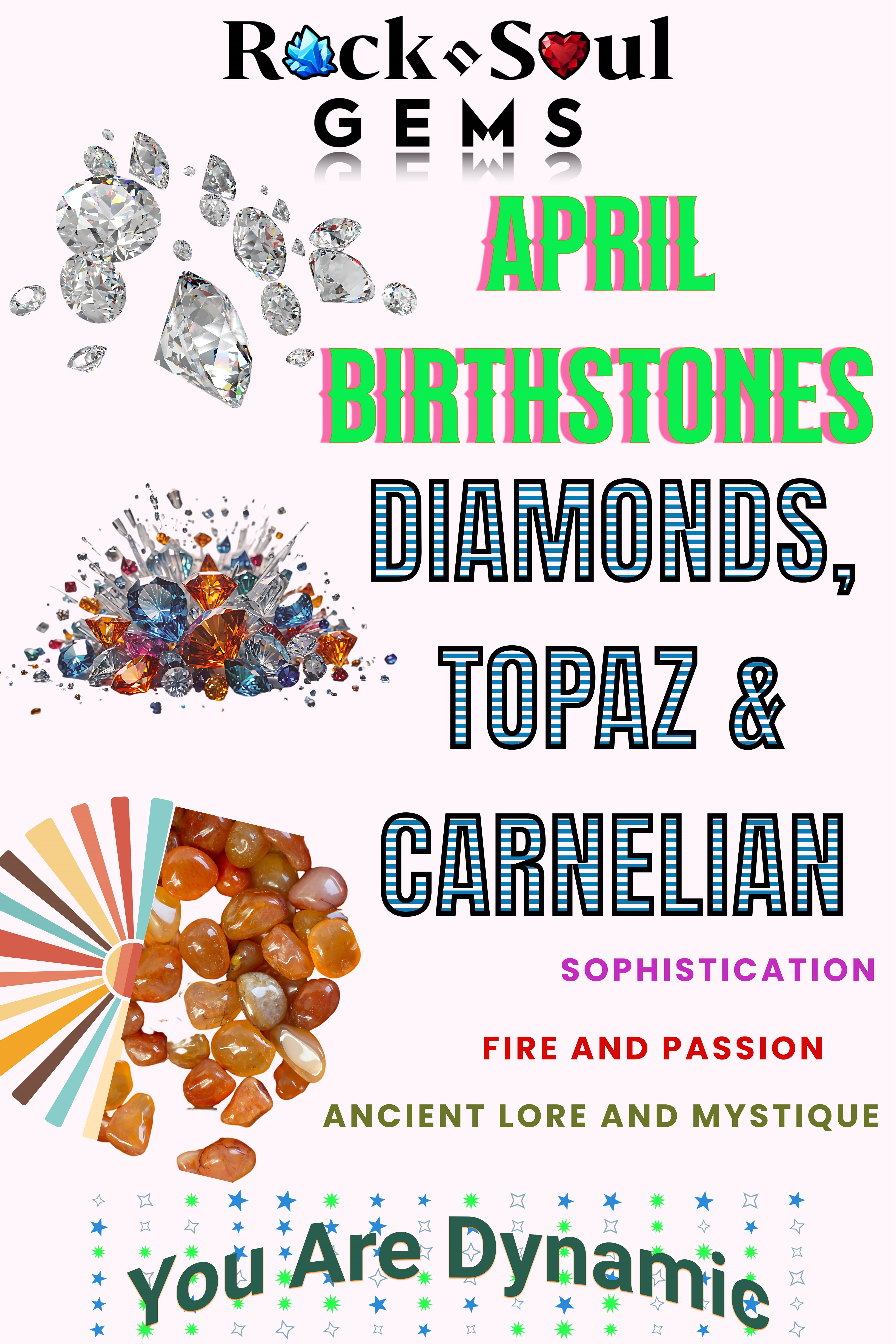 Diamonds Topaz And Carnelian Oh My April Birthstones Rock N Soul Gems diamonds-topaz-and-carnelian-oh-my-april-birthstones-rock-n-soul-gems